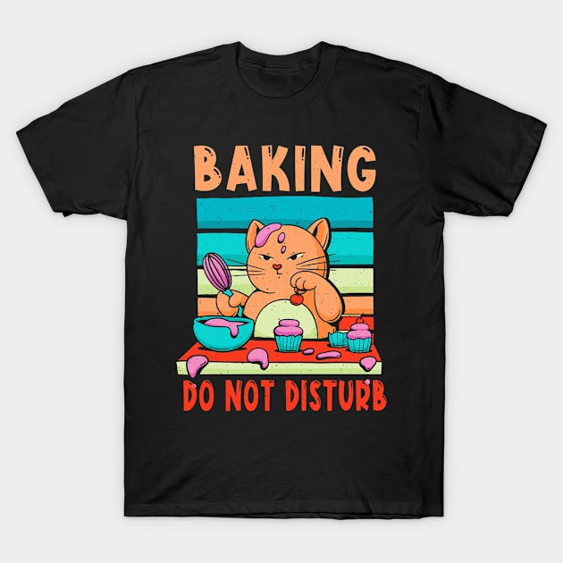 Baking No Disturb Bake Baker Dessert T-Shirt by CrissWild